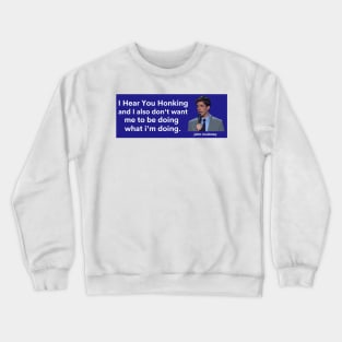 I hear you honking, john mulaney bumper Crewneck Sweatshirt